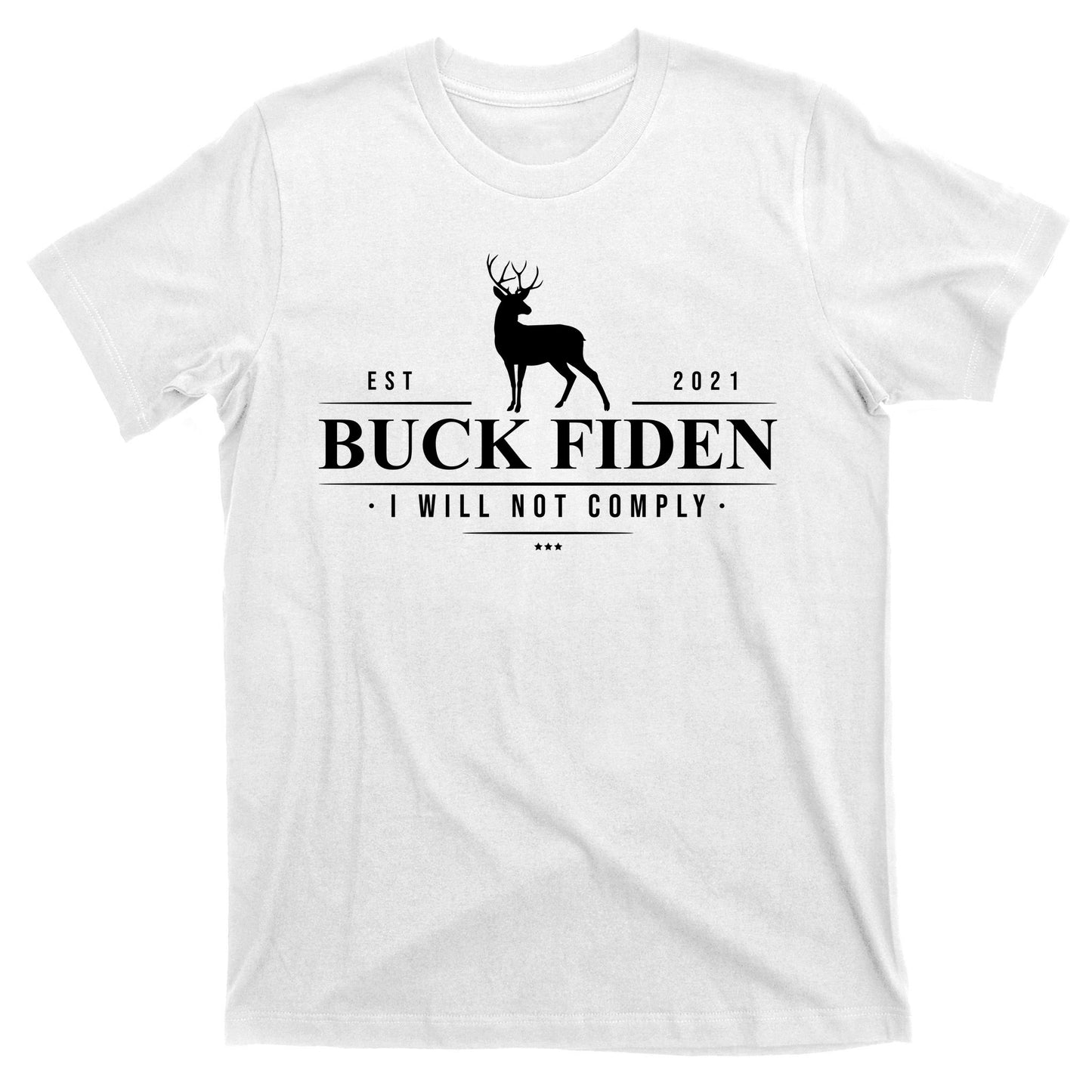Buck Fiden I Will Not Comply Deer T-Shirt