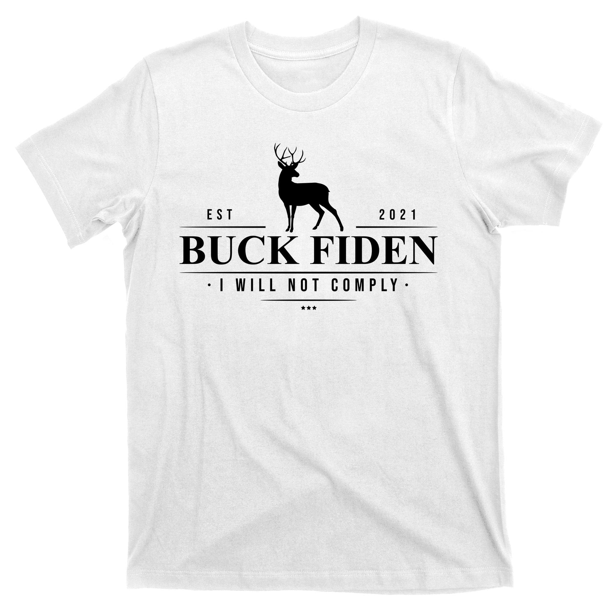 Buck Fiden I Will Not Comply Deer T-Shirt