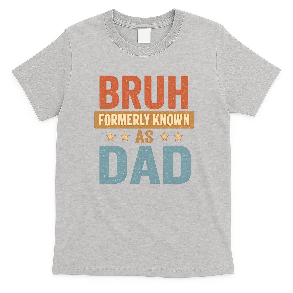 Bruh Formerly Known as Dad T-Shirt