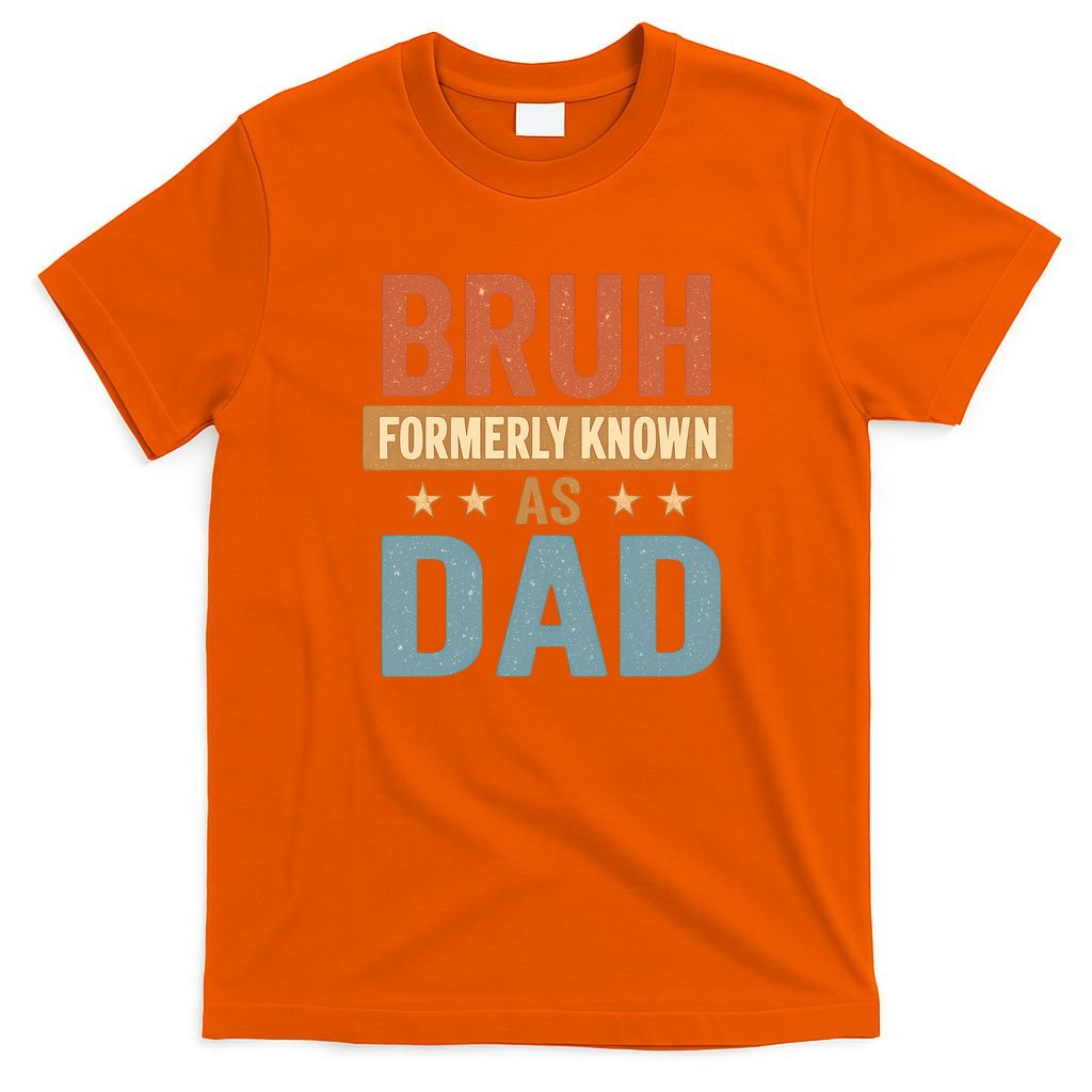 Bruh Formerly Known as Dad T-Shirt