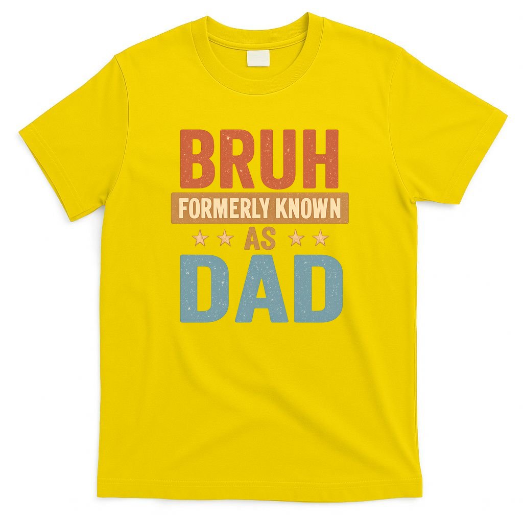 Bruh Formerly Known as Dad T-Shirt