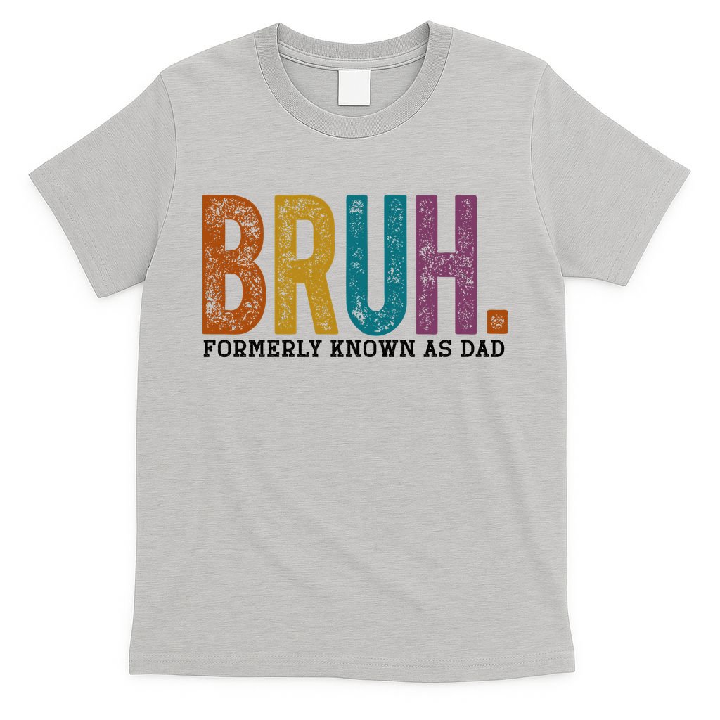 Bruh Formerly Known As Dad Father's Day T-Shirt