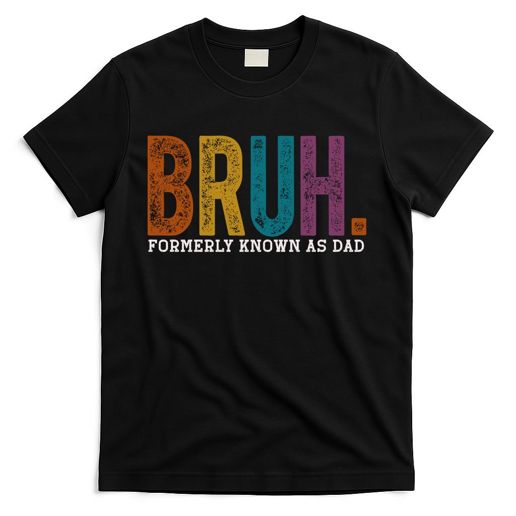 Bruh Formerly Known As Dad Father's Day T-Shirt