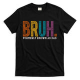 Bruh Formerly Known As Dad Father's Day T-Shirt