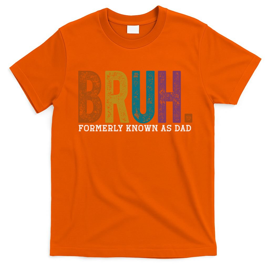 Bruh Formerly Known As Dad Father's Day T-Shirt