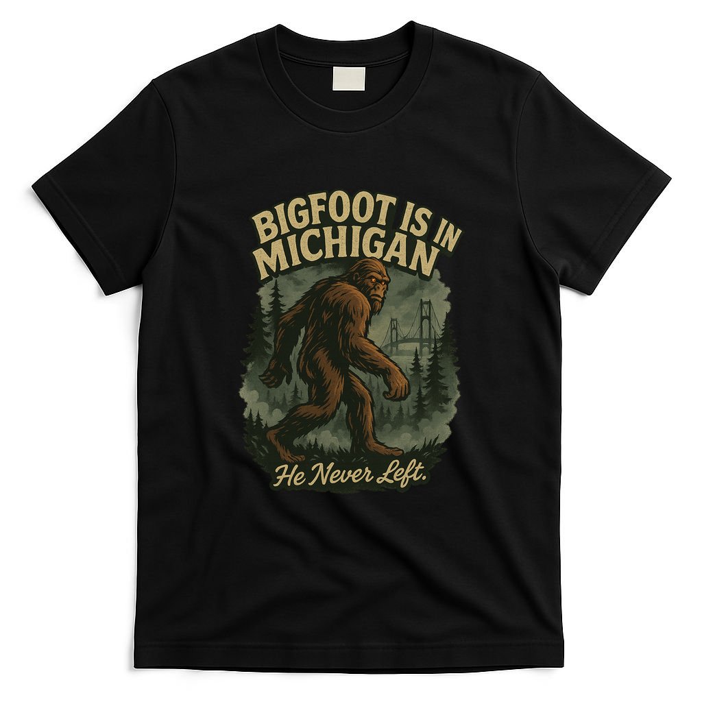 Bigfoot Is In Michigan T-Shirt