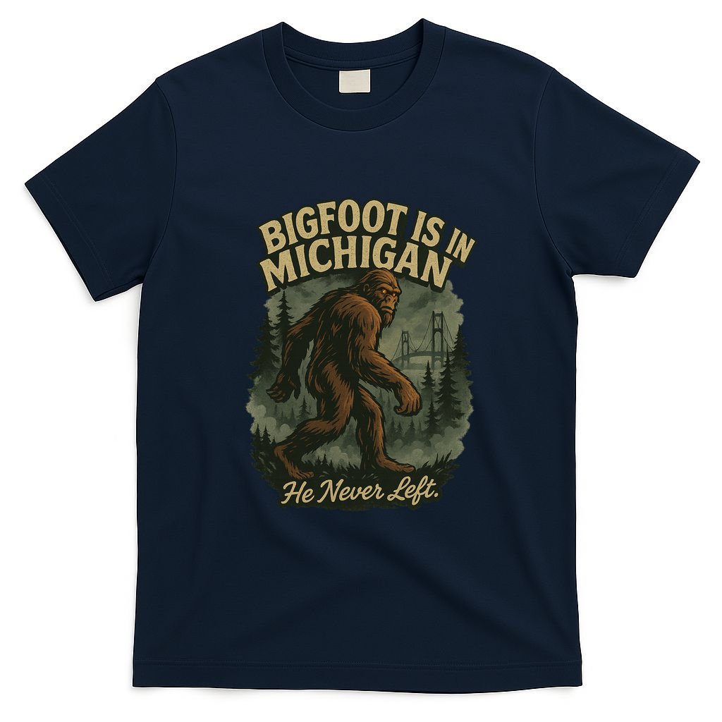 Bigfoot Is In Michigan T-Shirt