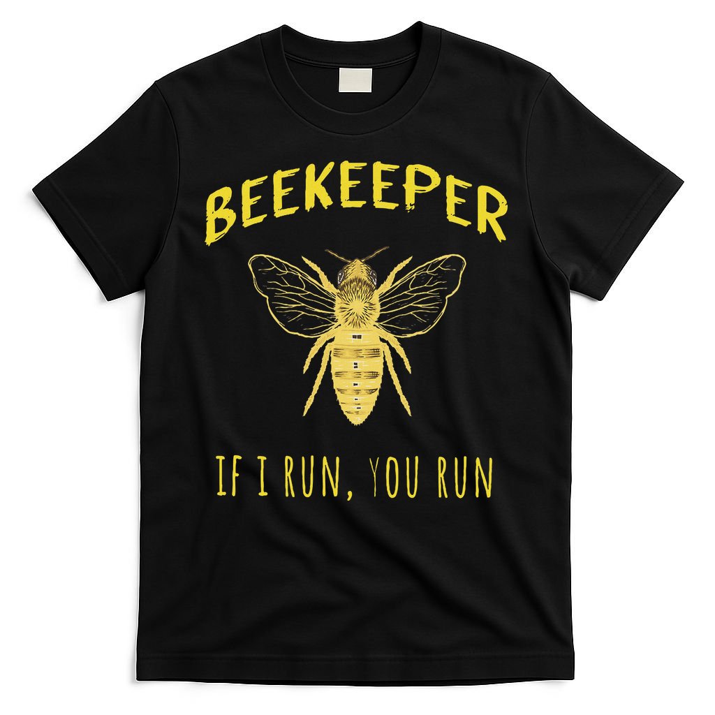 Beekeeper If I Run You Run Funny Beekeeping Lovers T-Shirt