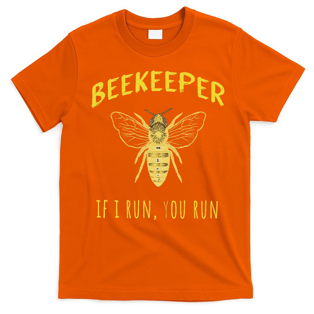 Beekeeper If I Run You Run Funny Beekeeping Lovers T-Shirt