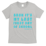 Bruh ItS My Last First Day Senior 2025 Back To School Funny T-Shirt