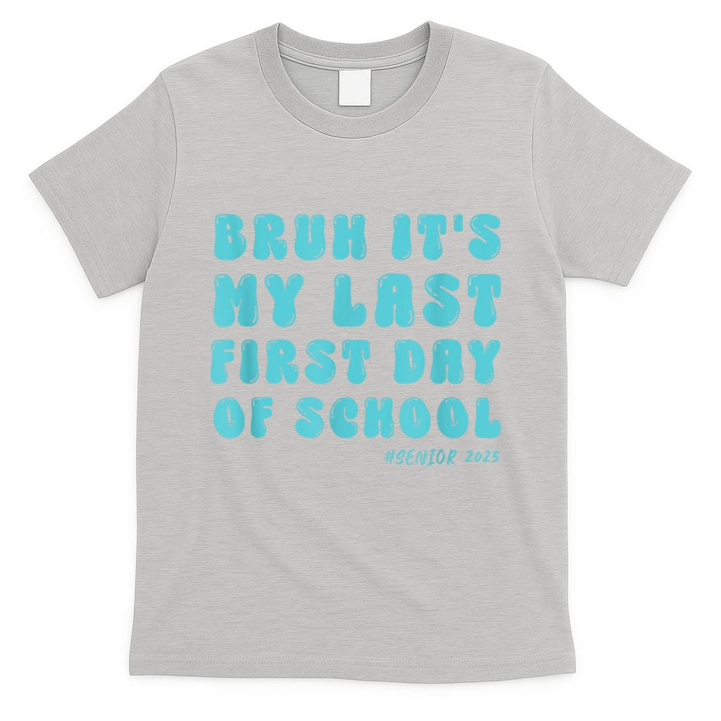 Bruh ItS My Last First Day Senior 2025 Back To School Funny T-Shirt