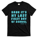 Bruh ItS My Last First Day Senior 2025 Back To School Funny T-Shirt