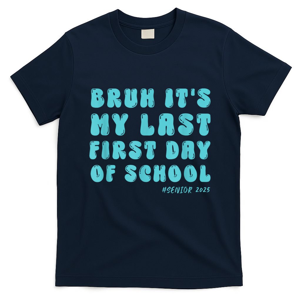 Bruh ItS My Last First Day Senior 2025 Back To School Funny T-Shirt