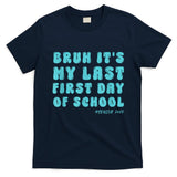 Bruh ItS My Last First Day Senior 2025 Back To School Funny T-Shirt