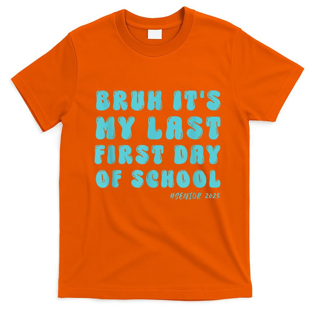 Bruh ItS My Last First Day Senior 2025 Back To School Funny T-Shirt