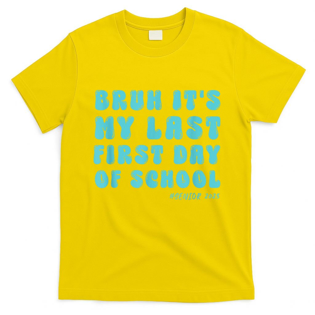 Bruh ItS My Last First Day Senior 2025 Back To School Funny T-Shirt