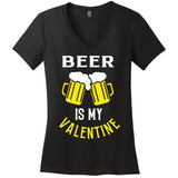 Beer Is My Valentine Women's V-Neck T-Shirt