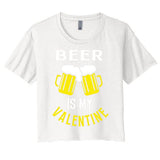 Beer Is My Valentine Women's Crop Top Tee