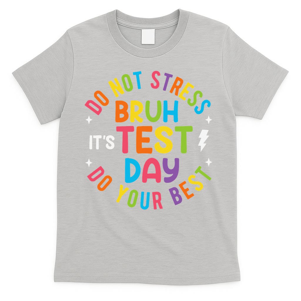 Bruh Its Test Day Rock The Test Teacher Student Testing Day T-Shirt