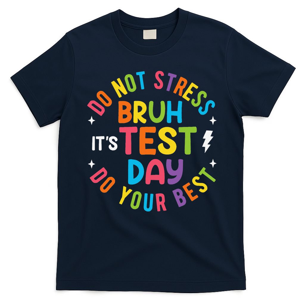 Bruh Its Test Day Rock The Test Teacher Student Testing Day T-Shirt