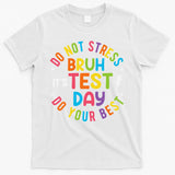 Bruh Its Test Day Rock The Test Teacher Student Testing Day T-Shirt