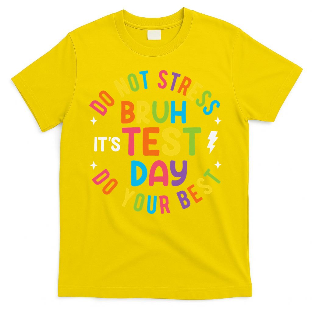 Bruh Its Test Day Rock The Test Teacher Student Testing Day T-Shirt
