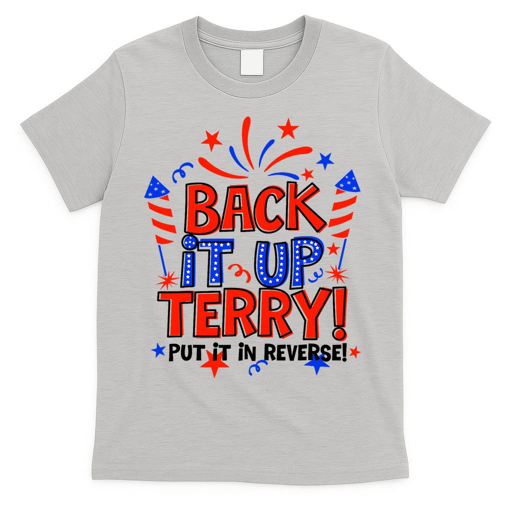 Back It Up Terry Put It In Reverse 4th Of July Fireworks T-Shirt