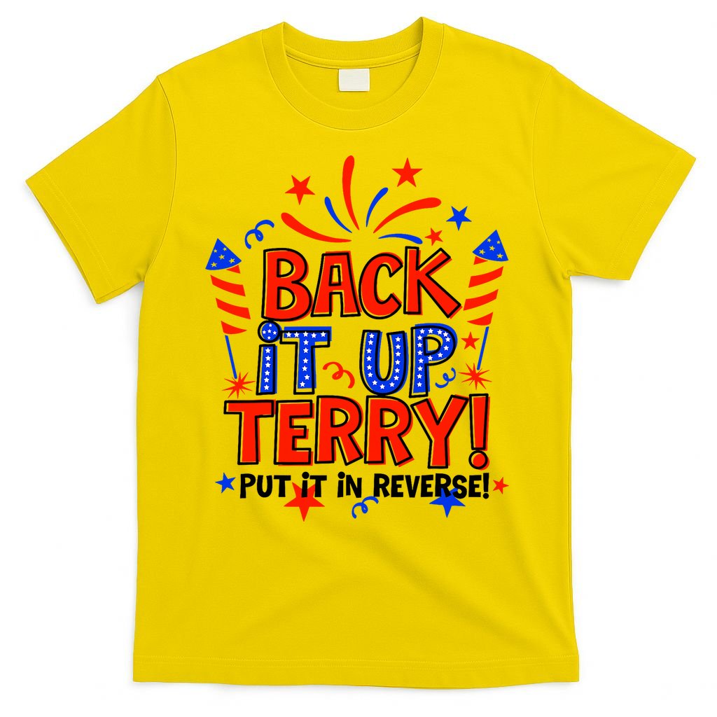 Back It Up Terry Put It In Reverse 4th Of July Fireworks T-Shirt