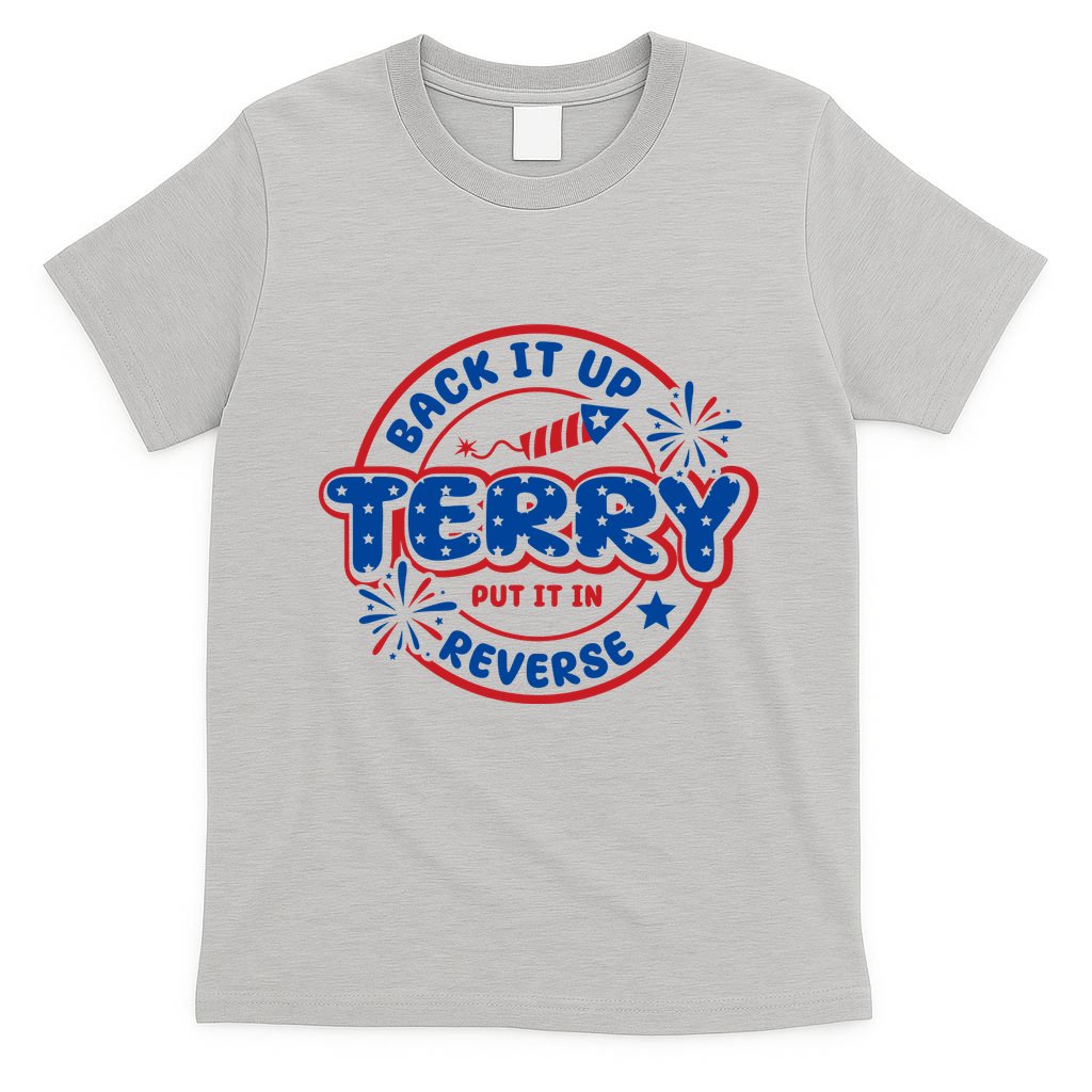 Back It Up Terry Put It In Reverse 4th Of July Fireworks T-Shirt