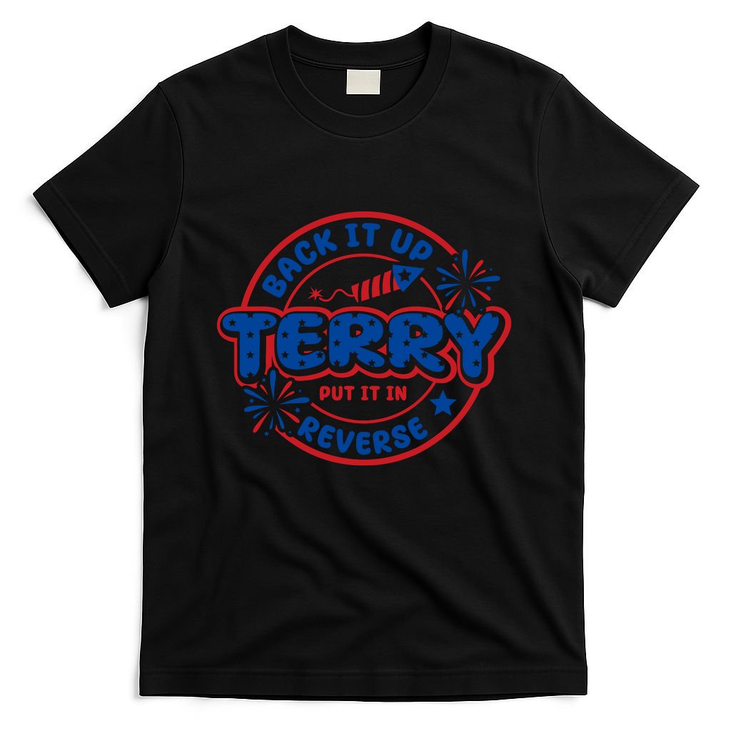 Back It Up Terry Put It In Reverse 4th Of July Fireworks T-Shirt