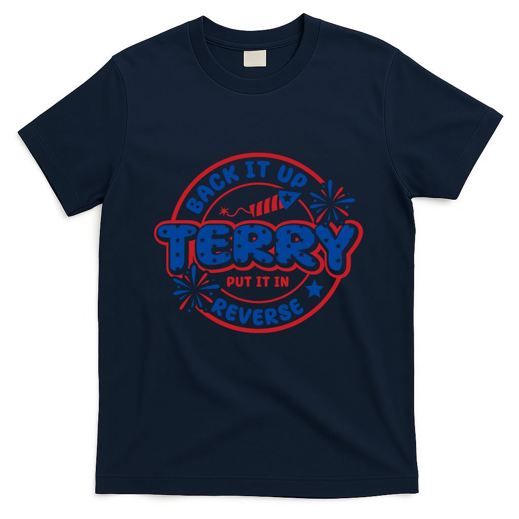 Back It Up Terry Put It In Reverse 4th Of July Fireworks T-Shirt