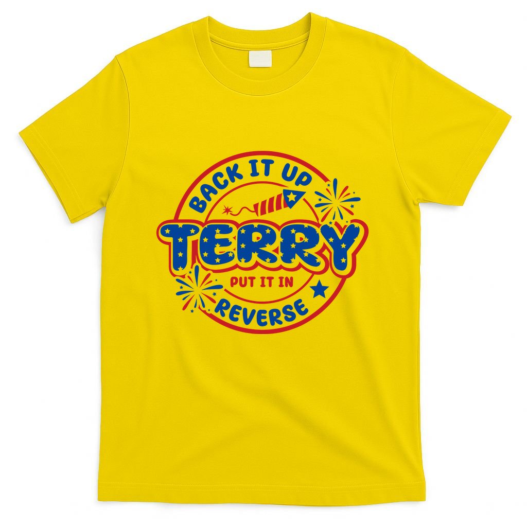 Back It Up Terry Put It In Reverse 4th Of July Fireworks T-Shirt