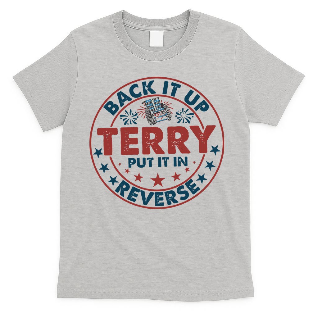 Back It Up Terry Put In Reverse Fireworks 4th Of July T-Shirt