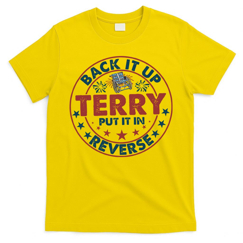 Back It Up Terry Put In Reverse Fireworks 4th Of July T-Shirt