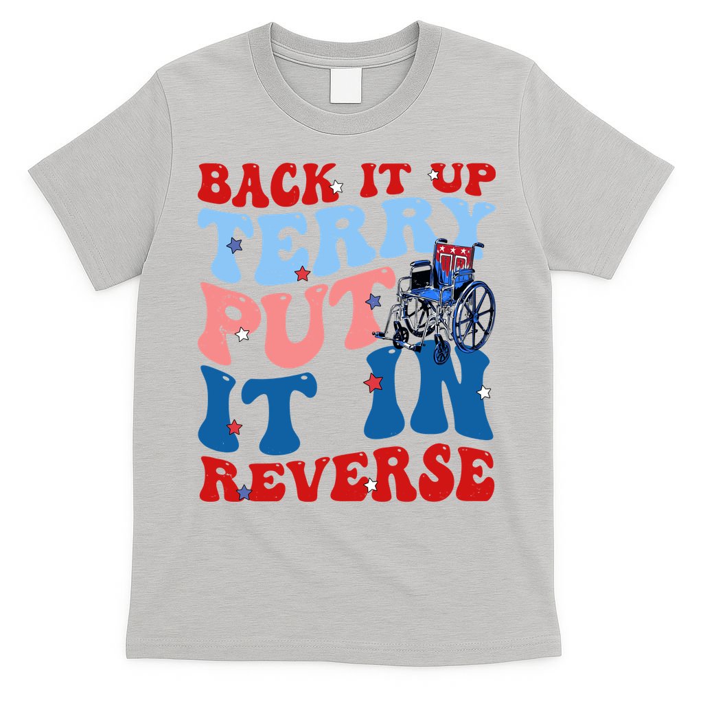 Back It Up Terry Put It In Reverse Funny 4th Of July T-Shirt