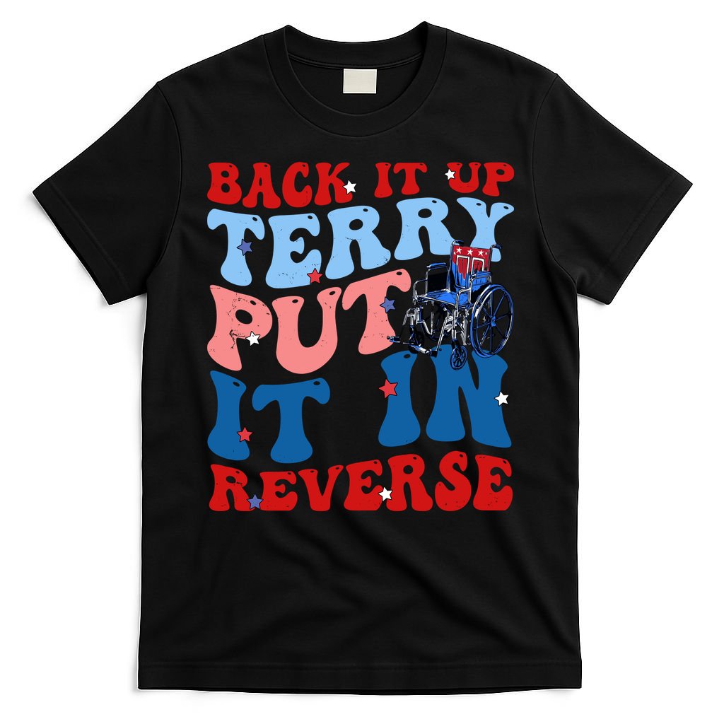 Back It Up Terry Put It In Reverse Funny 4th Of July T-Shirt