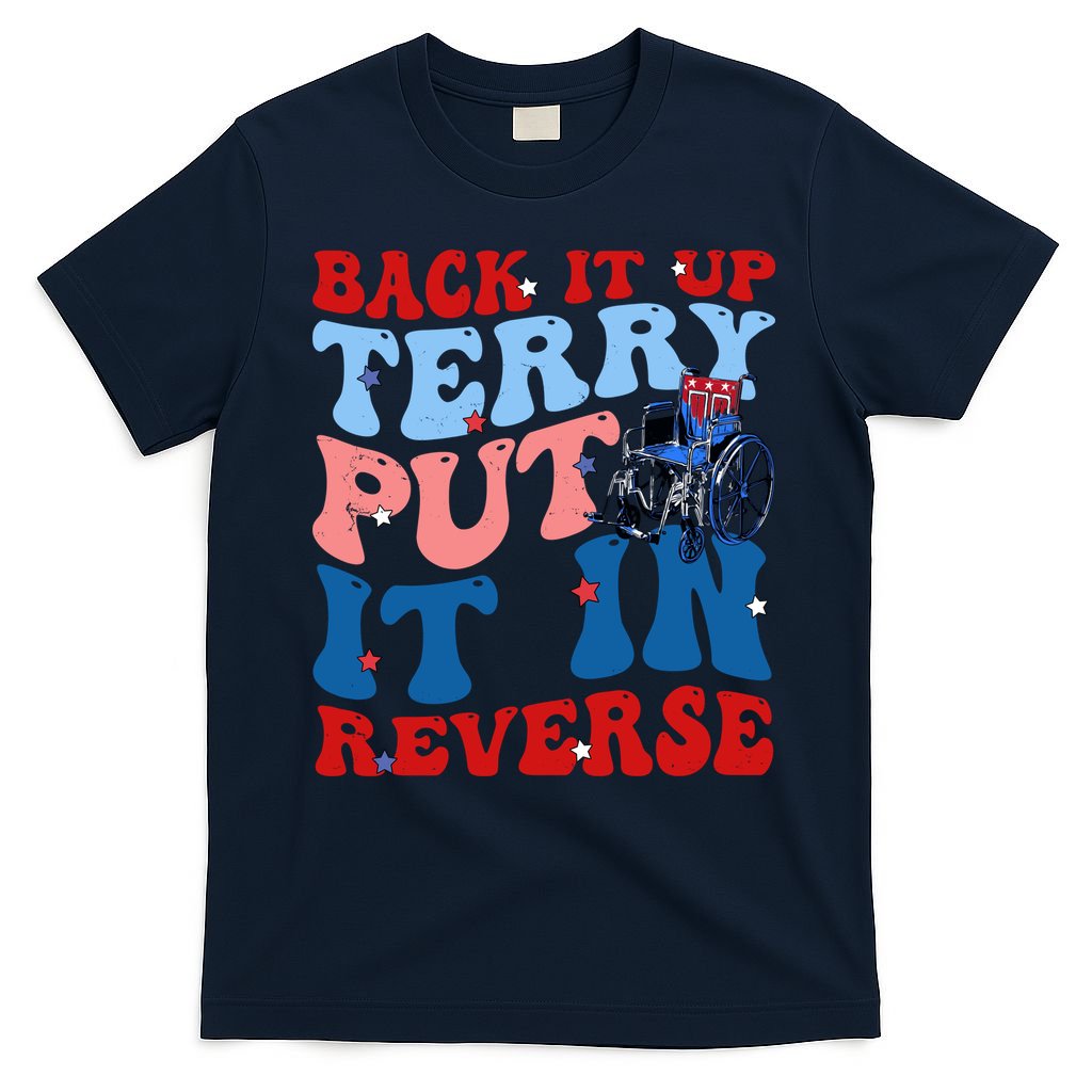 Back It Up Terry Put It In Reverse Funny 4th Of July T-Shirt