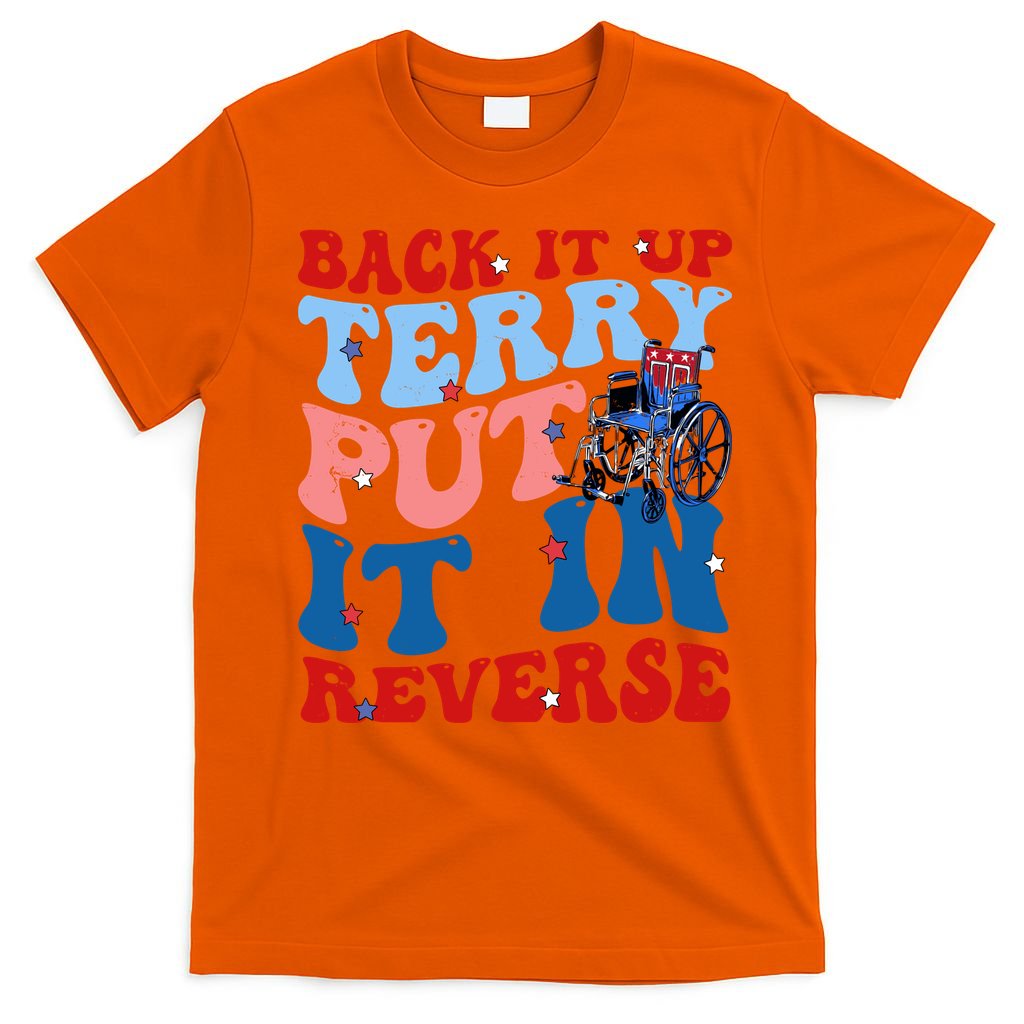 Back It Up Terry Put It In Reverse Funny 4th Of July T-Shirt