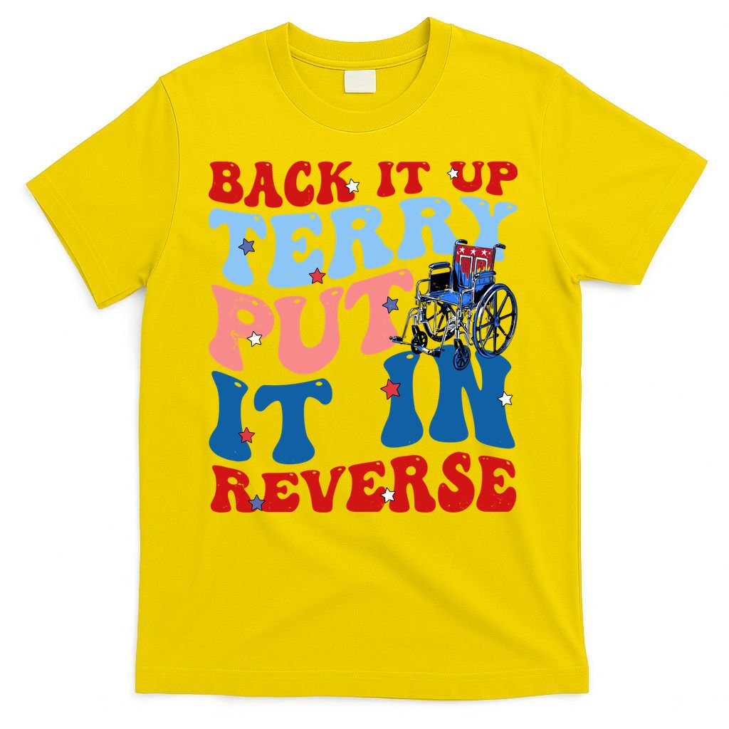Back It Up Terry Put It In Reverse Funny 4th Of July T-Shirt