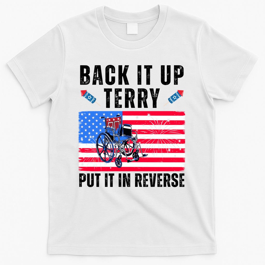 Back It Up Terry Put It In Reverse 4th Of July Usa T-Shirt