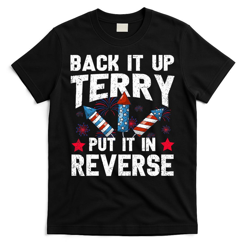 Back It Up Terry Put It In Reverse Firework Flag 4th Of July T-Shirt