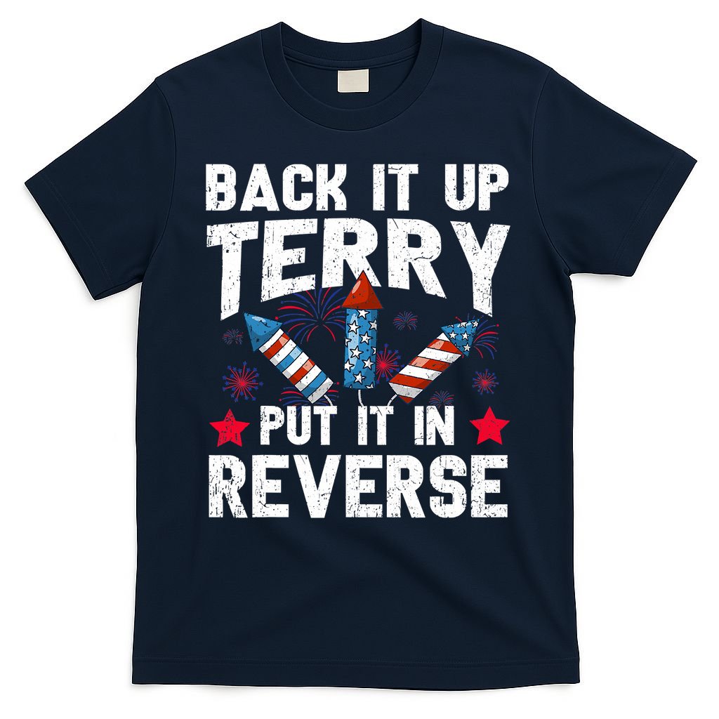 Back It Up Terry Put It In Reverse Firework Flag 4th Of July T-Shirt