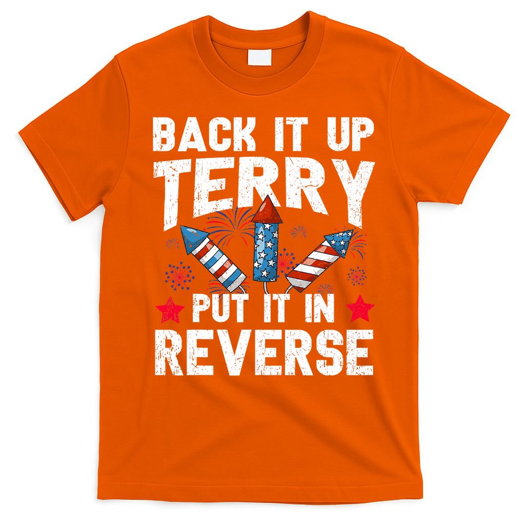 Back It Up Terry Put It In Reverse Firework Flag 4th Of July T-Shirt