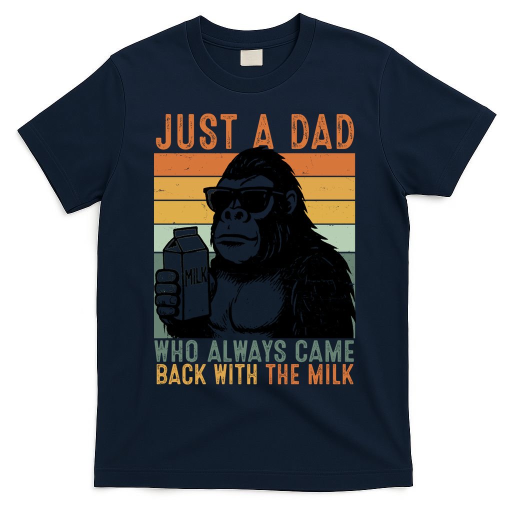 Bigfoot Just A Dad Who Always Came Back With The Milk T-Shirt