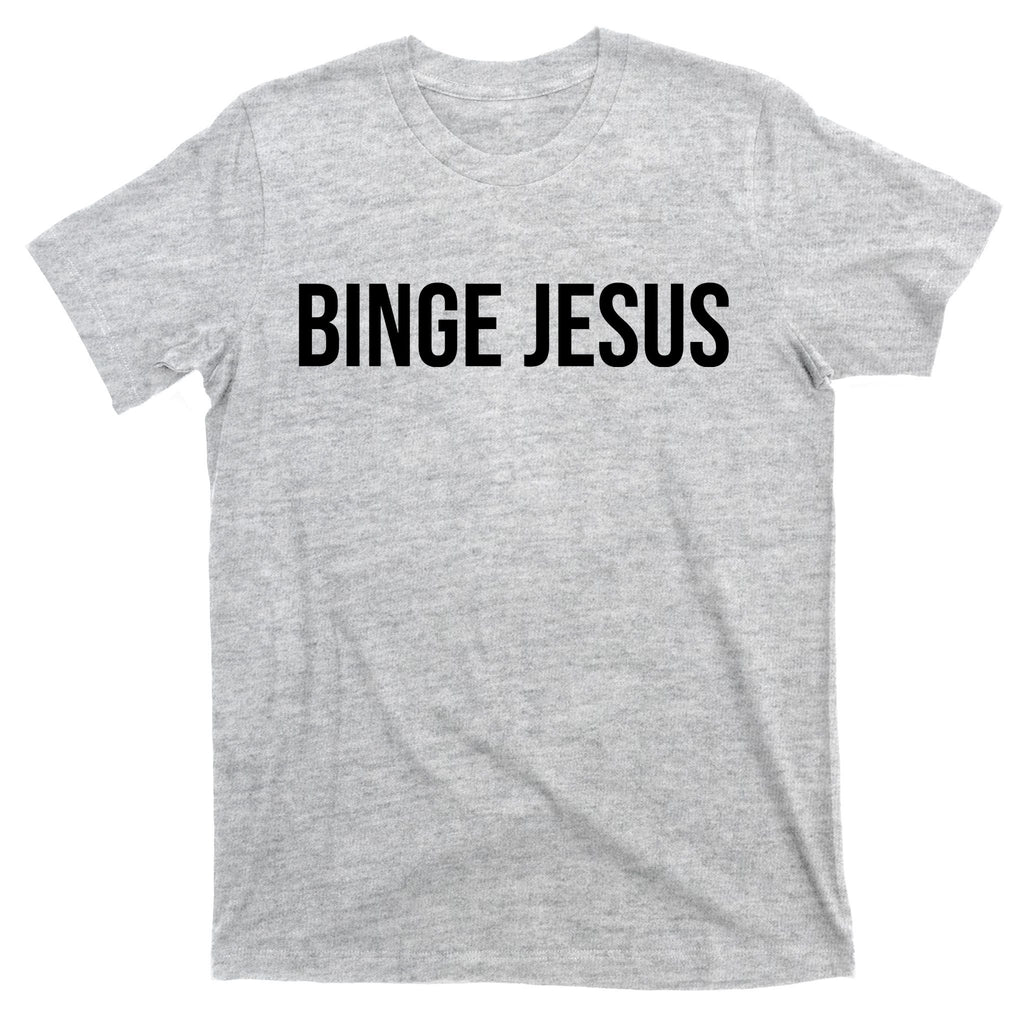 Binge Jesus T-Shirt