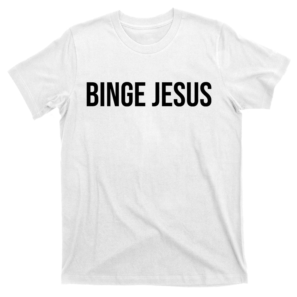 Binge Jesus T-Shirt