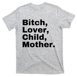 Bitch Lover Child Mother T-Shirt