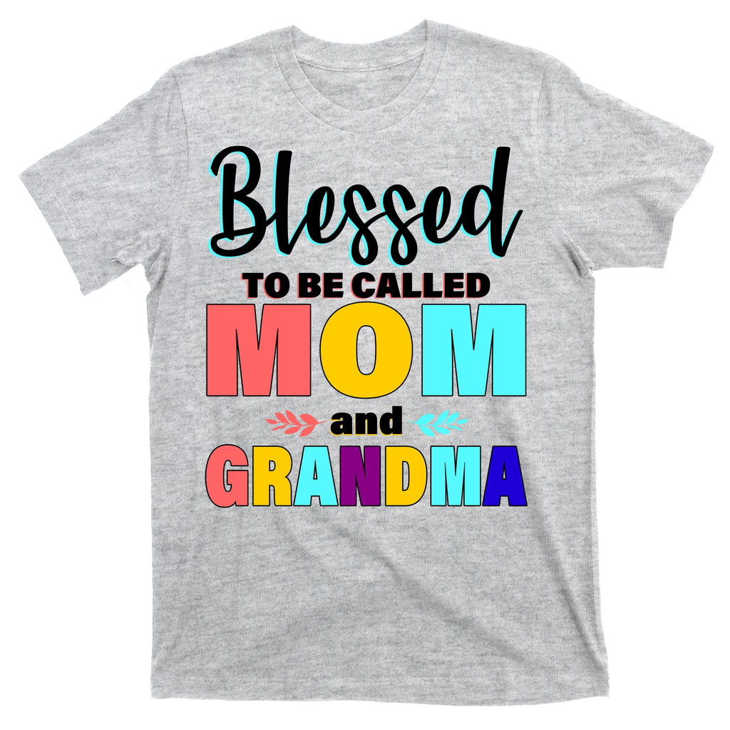 Blessed To Be Called Mom And Grandma T-Shirt