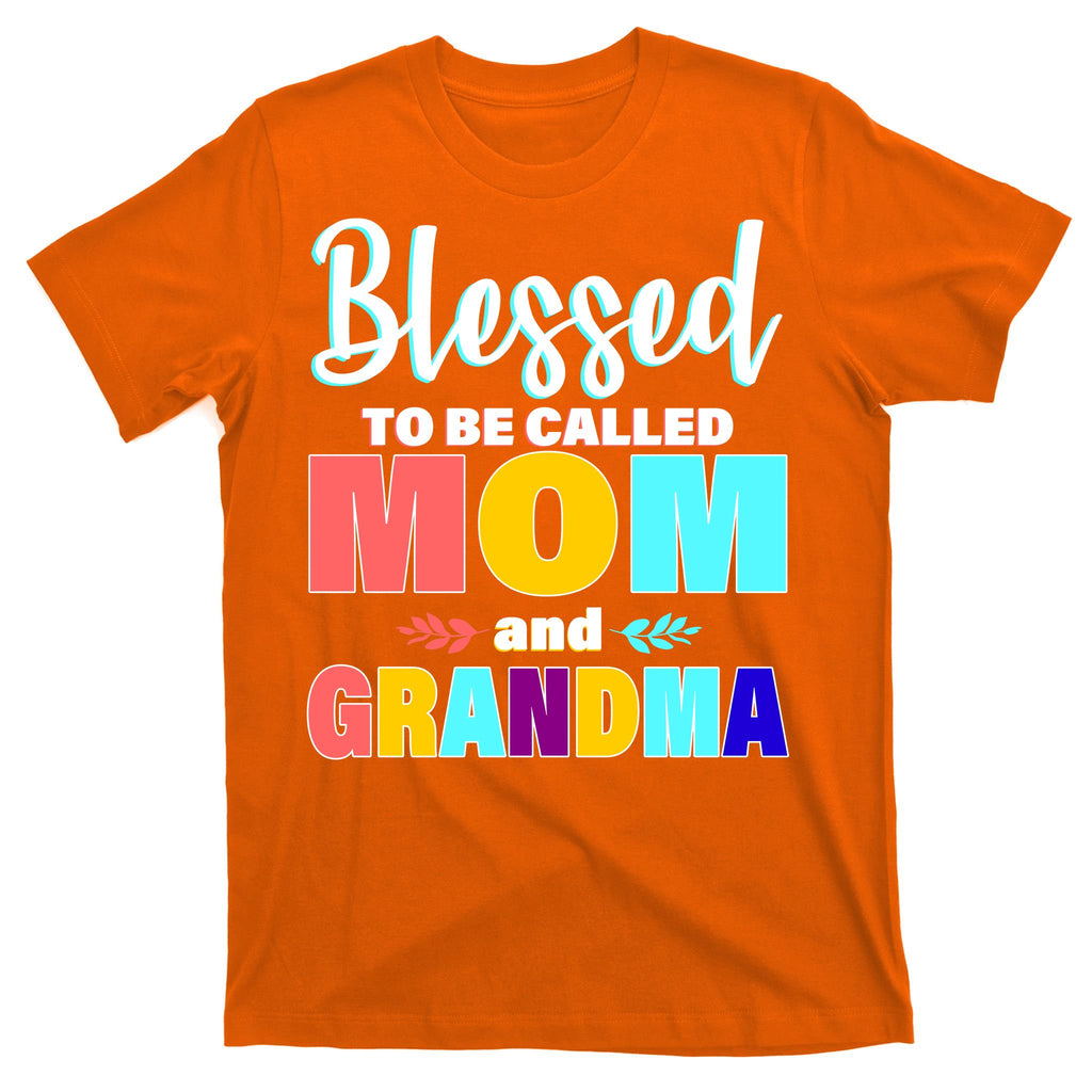 Blessed To Be Called Mom And Grandma T-Shirt