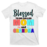 Blessed To Be Called Mom And Grandma T-Shirt